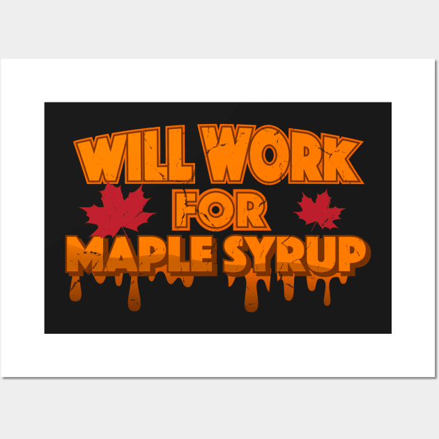 Will Work For Maple Syrup Wall Art by TheFlying6